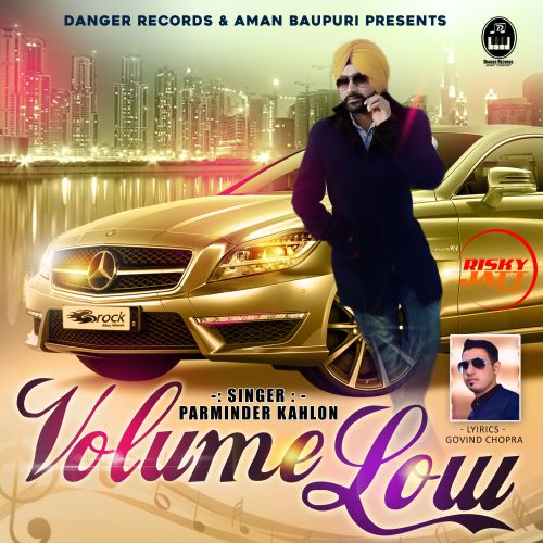 Volume Low Parminder Kahlon mp3 song free download, Volume Low Parminder Kahlon full album