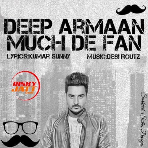 Much De Fan Deep Armaan mp3 song free download, Much De Fan Deep Armaan full album