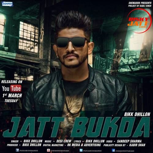 Jatt Bukda Bikk Dhillon mp3 song free download, Jatt Bukda Bikk Dhillon full album