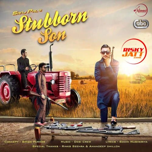 Stubborn Son Sanj Pal mp3 song free download, Stubborn Son Sanj Pal full album