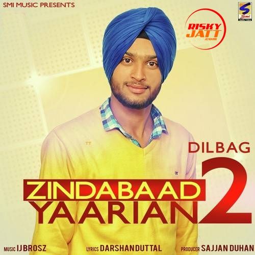 Zindabaad Yaarian 2 Dilbag mp3 song free download, Zindabaad Yaarian 2 Dilbag full album