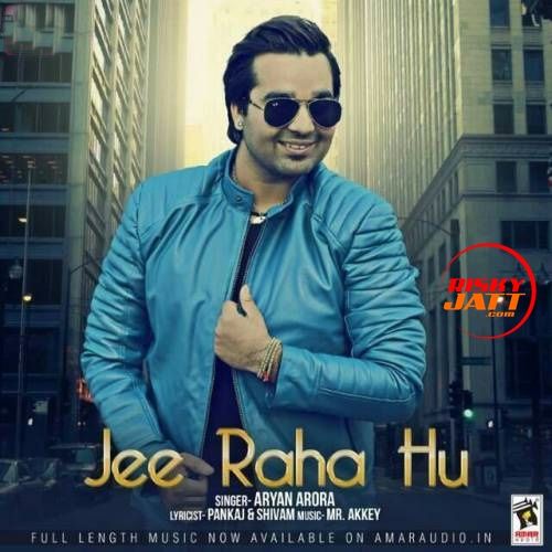 Jee Raha Hu Aryan Arora mp3 song free download, Jee Raha Hu Aryan Arora full album