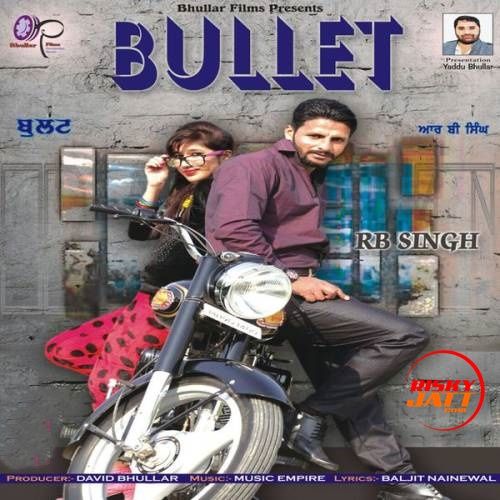 Bullet RB Sngh mp3 song free download, Bullet RB Sngh full album