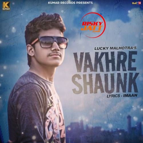 Vakhre Shaunk Lucky Malhotra mp3 song free download, Vakhre Shaunk Lucky Malhotra full album