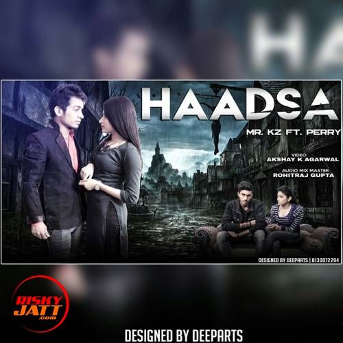 Haadsa Mr. Kz, Perry mp3 song free download, Haadsa Mr. Kz, Perry full album
