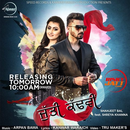 Jutti Kadvi Shahjeet Bal, Shreya Khanna mp3 song free download, Jutti Kadvi Shahjeet Bal, Shreya Khanna full album