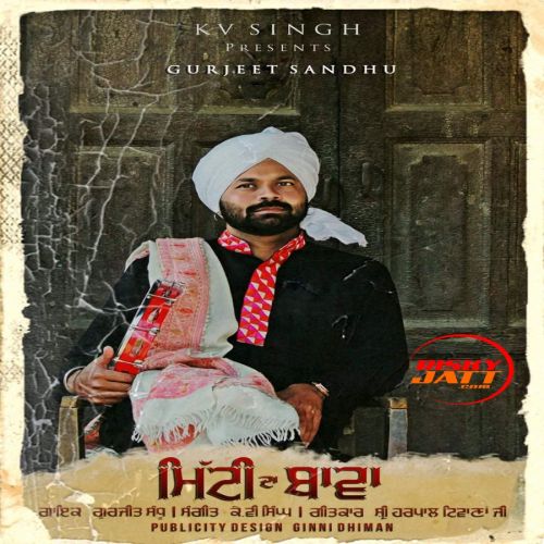 Mitti Da Bawa Gurjeet Sandhu mp3 song free download, Mitti Da Bawa Gurjeet Sandhu full album