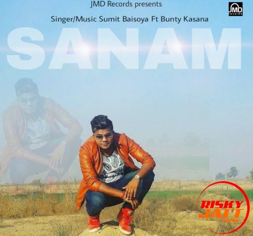 Sanam Sumit Baisoya, Bunty Kasana mp3 song free download, Sanam Sumit Baisoya, Bunty Kasana full album