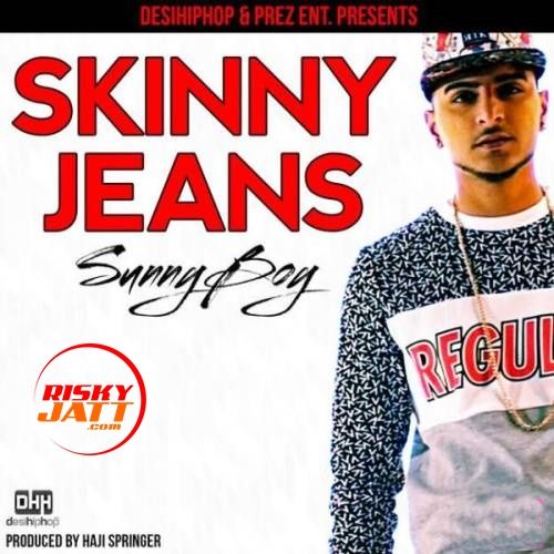 Skinny Jeans Sunny Boy mp3 song free download, Skinny Jeans Sunny Boy full album