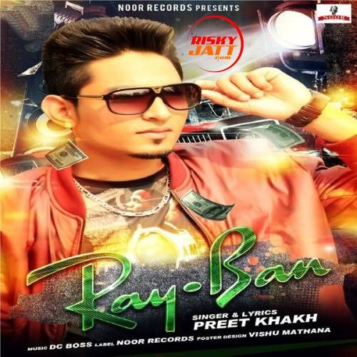 Ray-Ban Preet Khakh mp3 song free download, Ray-Ban Preet Khakh full album