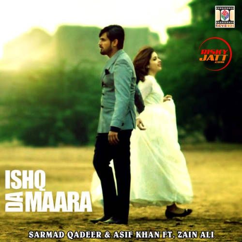 Ishq Da Maara Asif Khan, Sarmad Qadeer mp3 song free download, Ishq Da Maara Asif Khan, Sarmad Qadeer full album