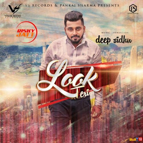 Look Teri Deep Sidhu mp3 song free download, Look Teri Deep Sidhu full album