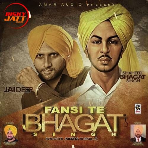 Fansi Te Bhagat Singh Jaideep mp3 song free download, Fansi Te Bhagat Singh Jaideep full album