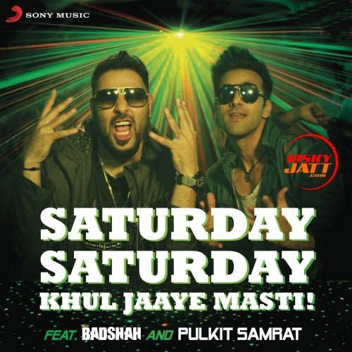 Saturday Saturday (Khul Jaaye Masti) By Badshah and Arjun Kanungo full mp3 album downlad