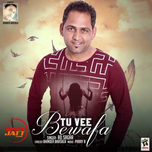 Tu Vee Bewafa Rd Sagar mp3 song free download, Tu Vee Bewafa Rd Sagar full album