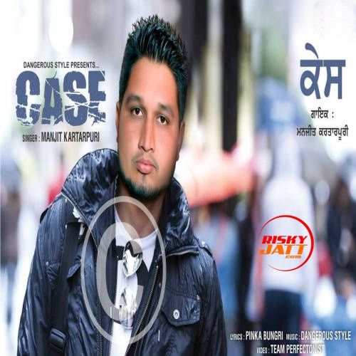 Case Manjit Kartarpuri mp3 song free download, Case Manjit Kartarpuri full album