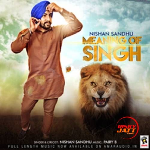 Meaning Of Singh Nishan Sandhu mp3 song free download, Meaning Of Singh Nishan Sandhu full album