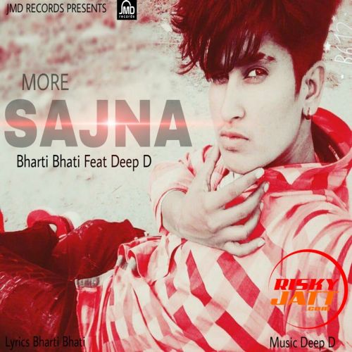 More Sajna Bharti Bhati, Deep D mp3 song free download, More Sajna Bharti Bhati, Deep D full album