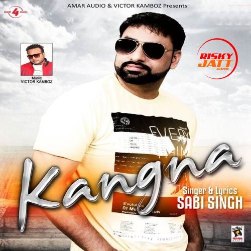 Kangna Sabi Singh mp3 song free download, Kangna Sabi Singh full album