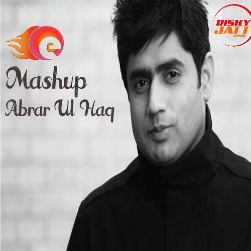 Mashup Abrar ul Haq mp3 song free download, Mashup Abrar ul Haq full album