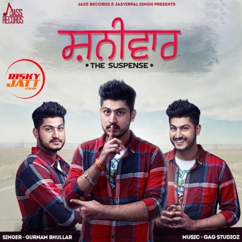 Shanivaar Gurnam Bhullar mp3 song free download, Shanivaar Gurnam Bhullar full album