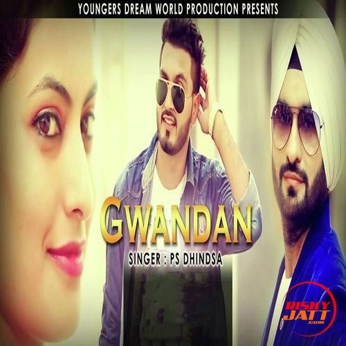 Gwandan PS Dhindsa mp3 song free download, Gwandan PS Dhindsa full album