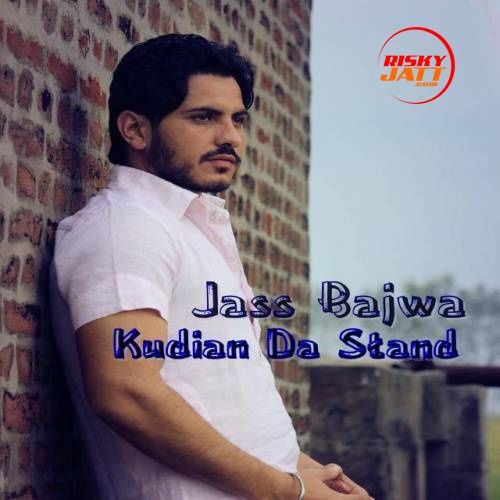 Kudian Da Stand Jass Bajwa mp3 song free download, Kudian Da Stand Jass Bajwa full album