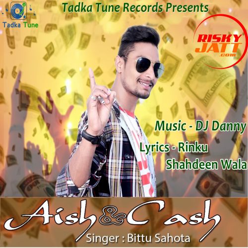 Aish & Cash Bittu Sahota mp3 song free download, Aish & Cash Bittu Sahota full album