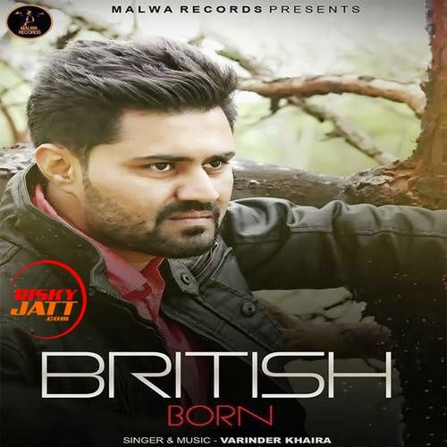 British Born Varinder Khaira mp3 song free download, British Born Varinder Khaira full album