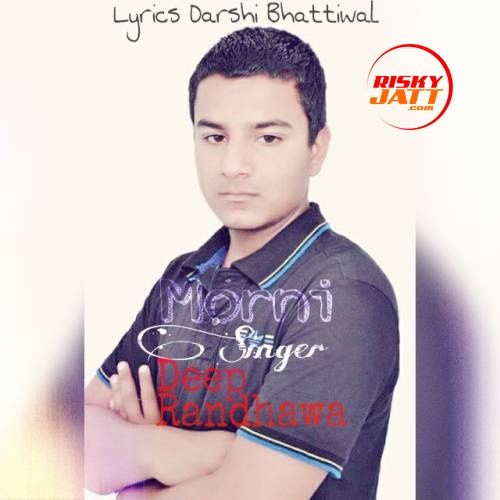 Morni Deep Randhawa mp3 song free download, Morni Deep Randhawa full album