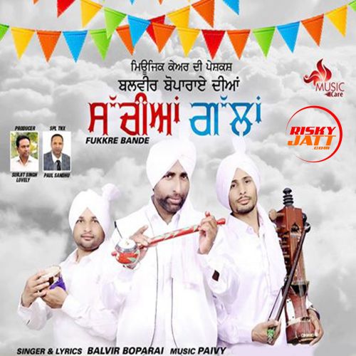 Sachiyan Gallan Fukkre Bande Balvir Boparai mp3 song free download, Sachiyan Gallan Fukkre Bande Balvir Boparai full album