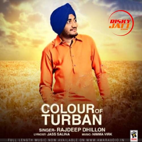 Colour Of Turban Rajdeep Dhillon mp3 song free download, Colour Of Turban Rajdeep Dhillon full album