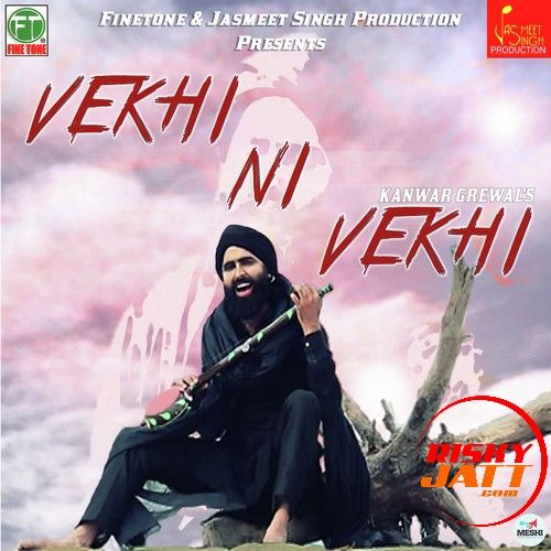 Vekhi Ni Vekhi Kanwar Grewal mp3 song free download, Vekhi Ni Vekhi Kanwar Grewal full album