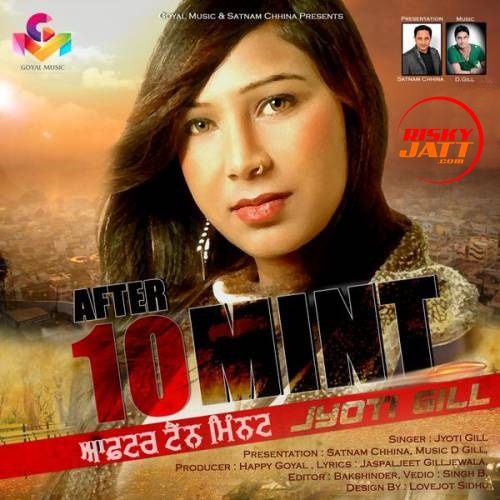 After 10 Mint Jyoti Gill mp3 song free download, After 10 Mint Jyoti Gill full album