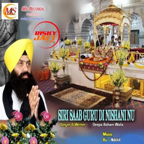 Siri Saab Guru Di Nishani Nu Deepa Bohani Wala mp3 song free download, Siri Saab Guru Di Nishani Nu Deepa Bohani Wala full album