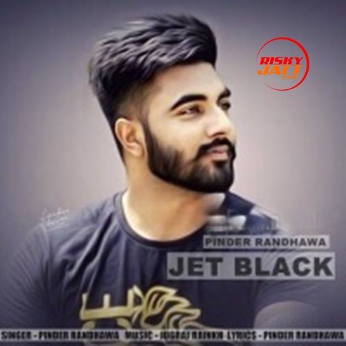 Jet Black Pinder Randhawa mp3 song free download, Jet Black Pinder Randhawa full album