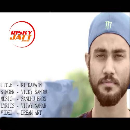 Ki Kawan Vicky Sandhu mp3 song free download, Ki Kawan Vicky Sandhu full album