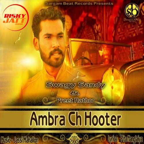 Ambra Ch Hooter Swagy Sandy, Preet Rathor mp3 song free download, Ambra Ch Hooter Swagy Sandy, Preet Rathor full album