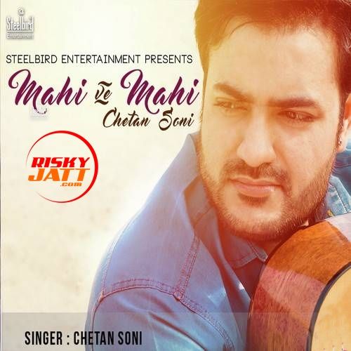 Mahi Ve Mahi Chetan Soni mp3 song free download, Mahi Ve Mahi Chetan Soni full album