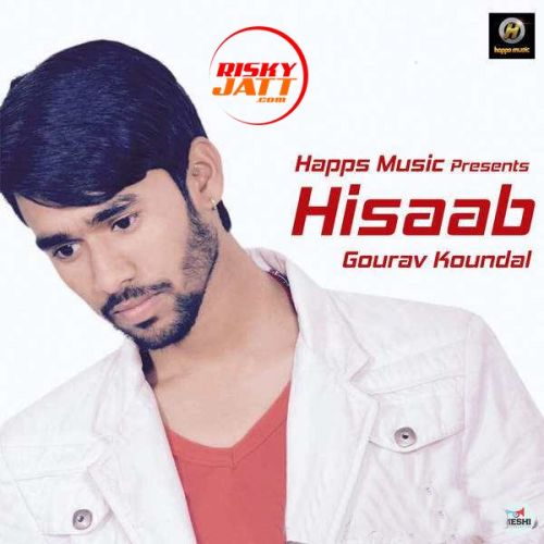 Hisaab Gourav Koundal mp3 song free download, Hisaab Gourav Koundal full album