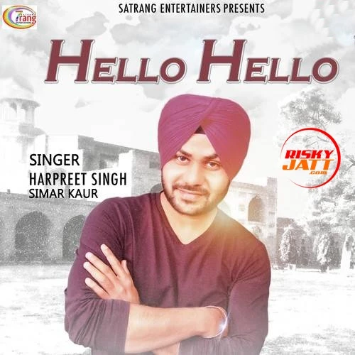 Hello Hello Harpreet Singh, Simar Kaur mp3 song free download, Hello Hello Harpreet Singh, Simar Kaur full album