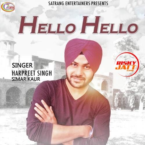 Hello Hello Harpreet Singh, Simar Kaur mp3 song free download, Hello Hello Harpreet Singh, Simar Kaur full album