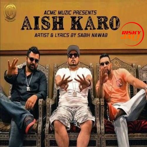 Aish Karo Sabih Nawab mp3 song free download, Aish Karo Sabih Nawab full album