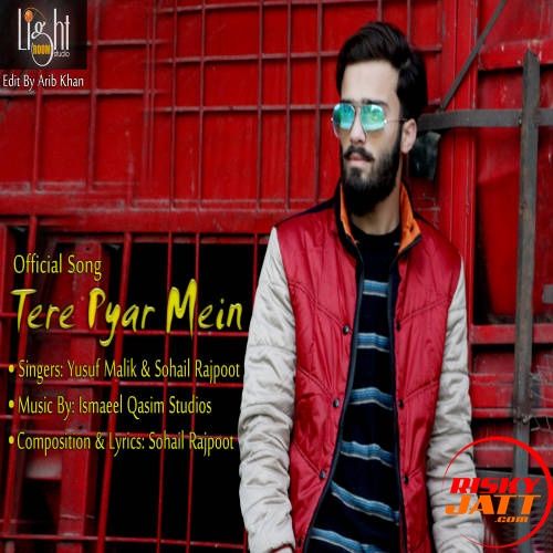 Tere Pyar Main Yusuf Malik, Sohail Rajpoot mp3 song free download, Tere Pyar Main Yusuf Malik, Sohail Rajpoot full album