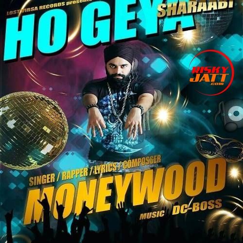 Ho Gey Sharaabi MoneyWood mp3 song free download, Ho Gey Sharaabi MoneyWood full album