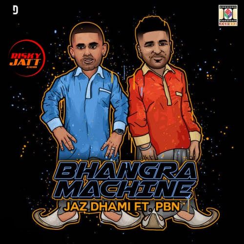 Bhangra Machine Jaz Dhami, Pbn mp3 song free download, Bhangra Machine Jaz Dhami, Pbn full album