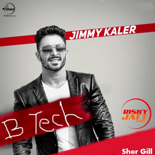 B Tech Jimmy Kaler mp3 song free download, B Tech Jimmy Kaler full album