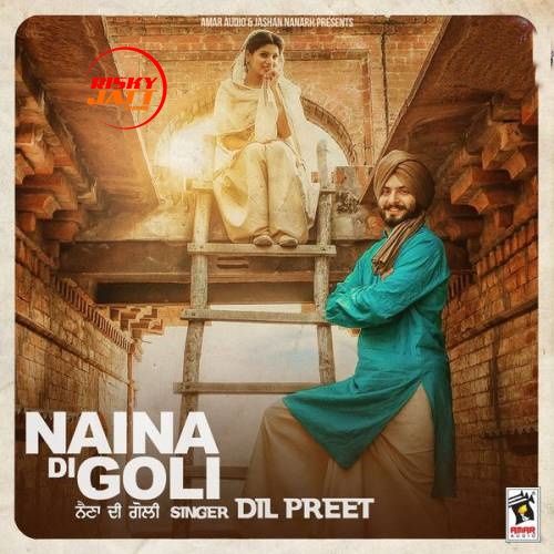 Naina Di Goli Dil Preet mp3 song free download, Naina Di Goli Dil Preet full album