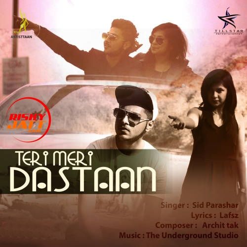 Teri Meri Dastaan Sid Parasher mp3 song free download, Teri Meri Dastaan Sid Parasher full album