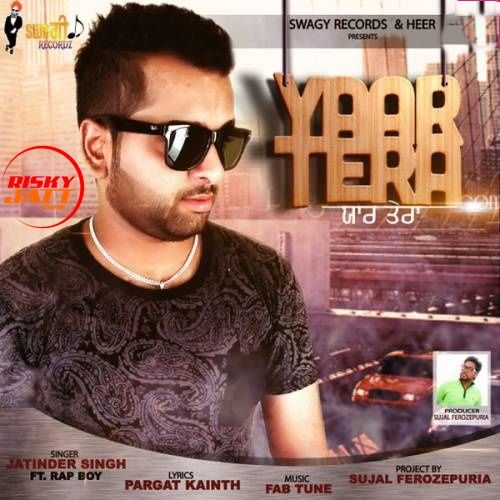 Yaar Tera Jatinder Singh mp3 song free download, Yaar Tera Jatinder Singh full album